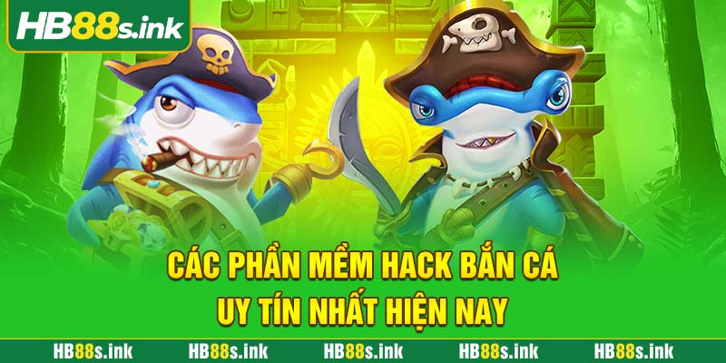 Cac Phan Mem Hack Ban Ca Uy Tin Nhat Hien Nay
