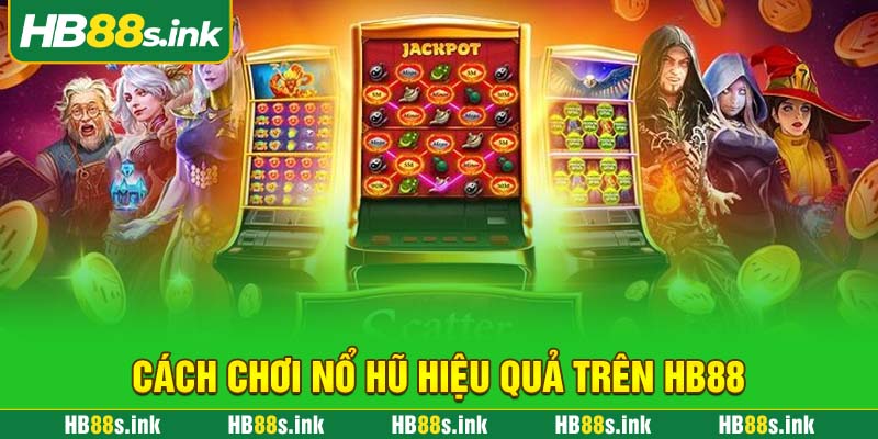 Cach Choi No Hu Hieu Qua Tren Hb88