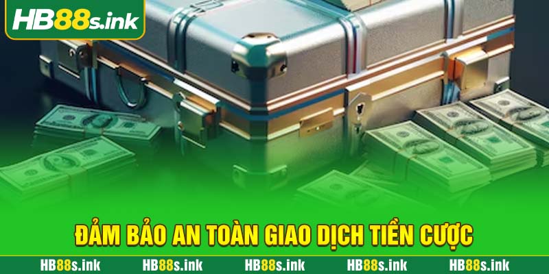 Dam Bao An Toan Giao Dich Tien Cuoc