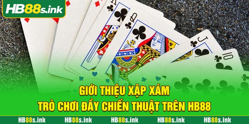 Gioi Thieu Xap Xam Tro Choi Day Chien Thuat Tren Hb88