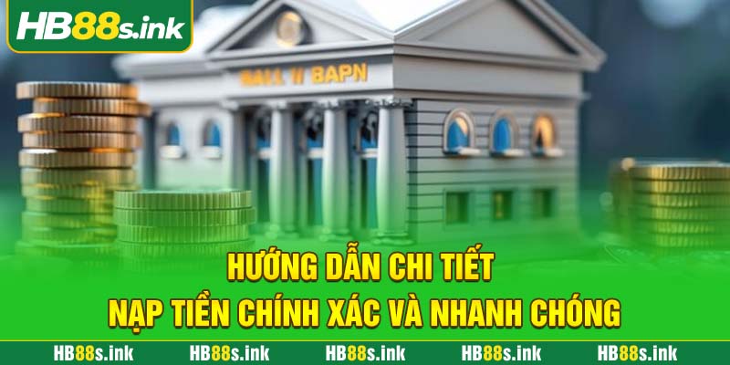 Huong Dan Chi Tiet Nap Tien Chinh Xac Va Nhanh Chong
