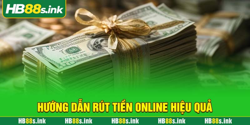 Huong Dan Rut Tien Online Hieu Qua