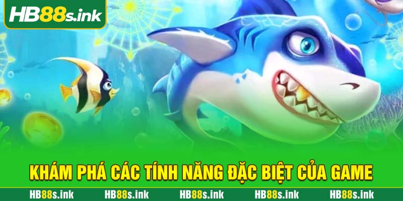 Kham Pha Cac Tinh Nang Dac Biet Cua Game