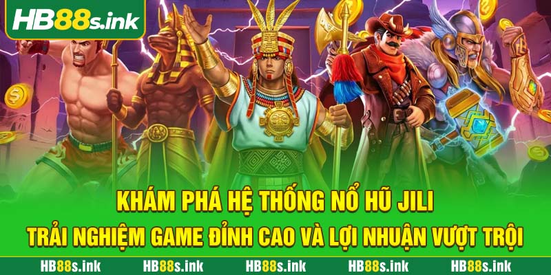 Kham Pha He Thong No Hu Jili Trai Nghiem Game Dinh Cao Va Loi Nhuan Vuot Troi