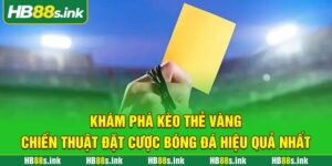 Kham Pha Keo The Vang Chien Thuat Dat Cuoc Bong Da Hieu Qua Nhat