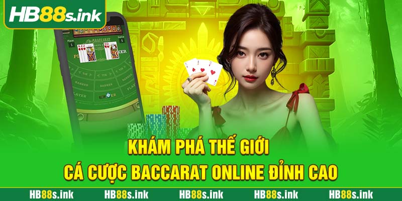 Kham Pha The Gioi Ca Cuoc Baccarat Online Dinh Cao