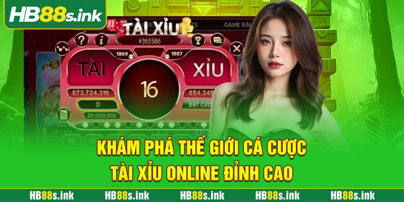 Kham Pha The Gioi Ca Cuoc Tai Xiu Online Dinh Cao