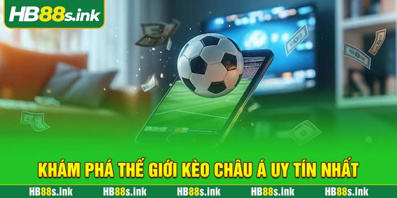 Kham Pha The Gioi Keo Chau A Uy Tin Nhat