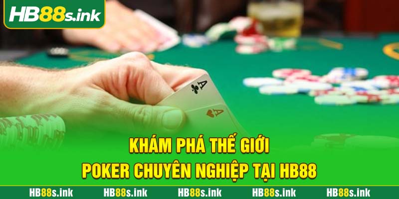Kham Pha The Gioi Poker Chuyen Nghiep Tai Hb88