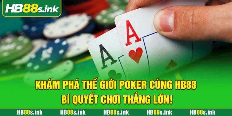 Kham Pha The Gioi Poker Cung Hb88 Bi Quyet Choi Thang Lon