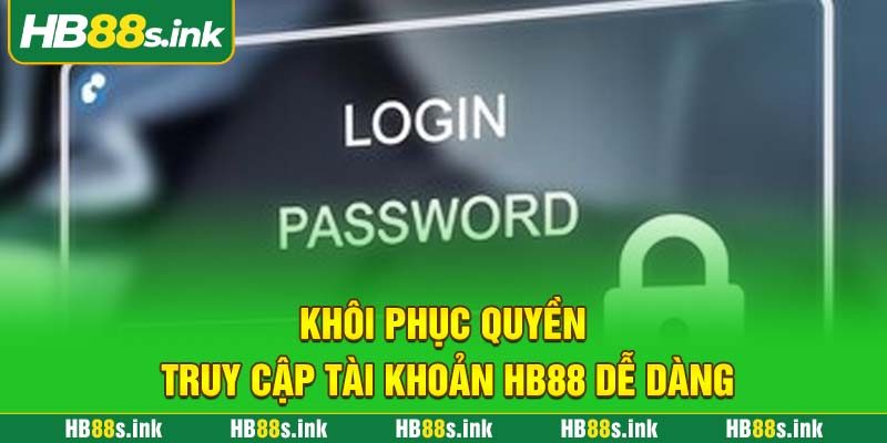 Khoi Phuc Quyen Truy Cap Tai Khoan Hb88 De Dang