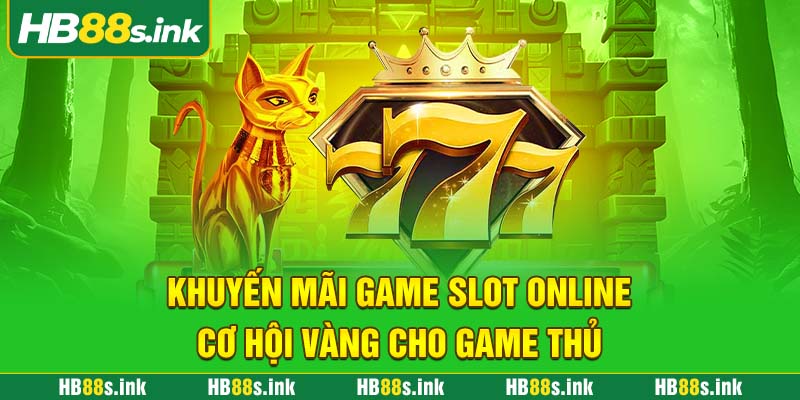Khuyen Mai Game Slot Online Co Hoi Vang Cho Game Thu