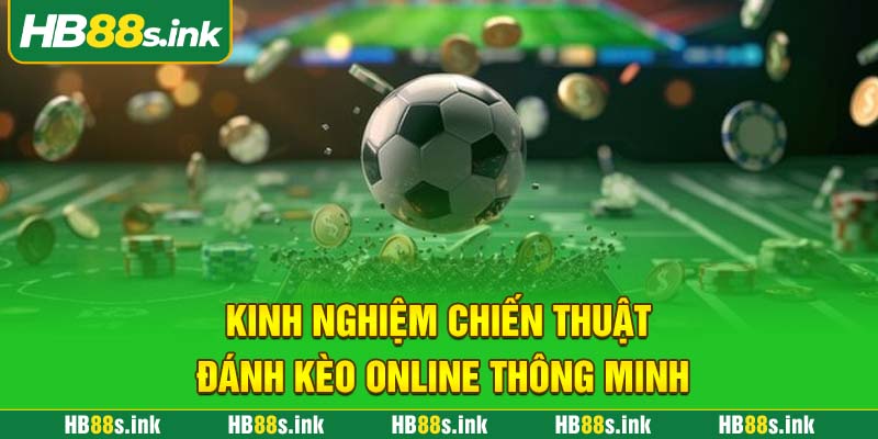 Kinh Nghiem Chien Thuat Danh Keo Online Thong Minh