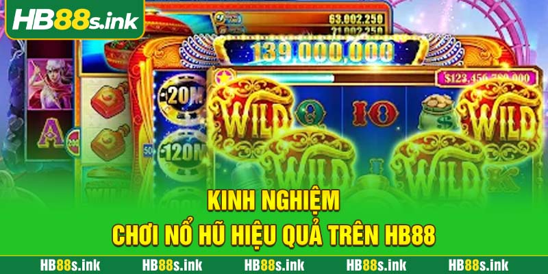 Kinh Nghiem Choi No Hu Hieu Qua Tren Hb88