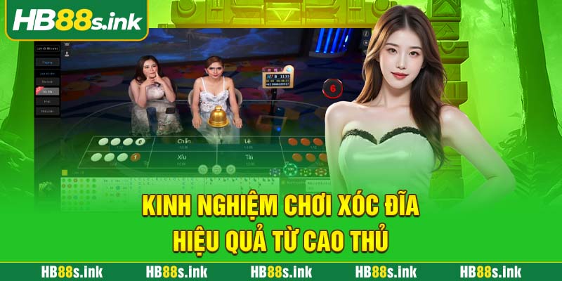 Kinh Nghiem Choi Xoc Dia Hieu Qua Tu Cao Thu