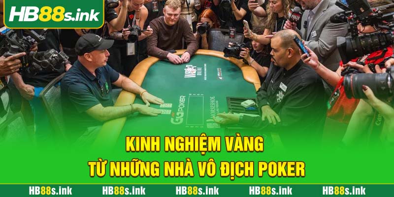 Kinh Nghiem Vang Tu Nhung Nha Vo Dich Poker