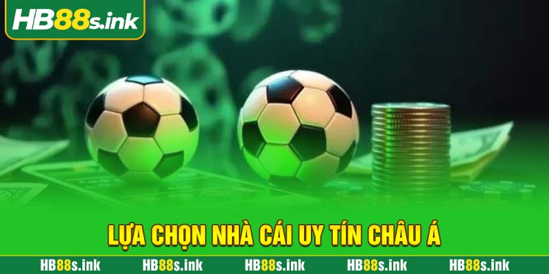 Lua Chon Nha Cai Uy Tin Chau A