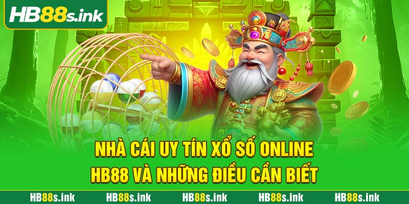 Nha Cai Uy Tin Xo So Online Hb88 Va Nhung Dieu Can Biet