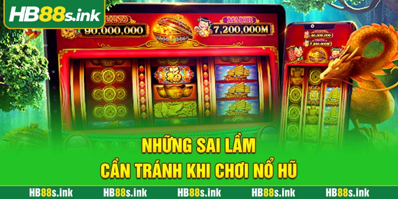 Nhung Sai Lam Can Tranh Khi Choi No Hu