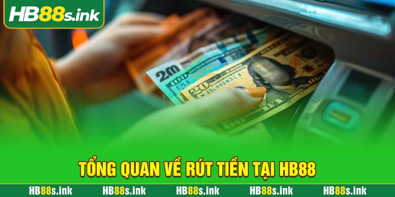 Tong Quan Ve Rut Tien Tai Hb88