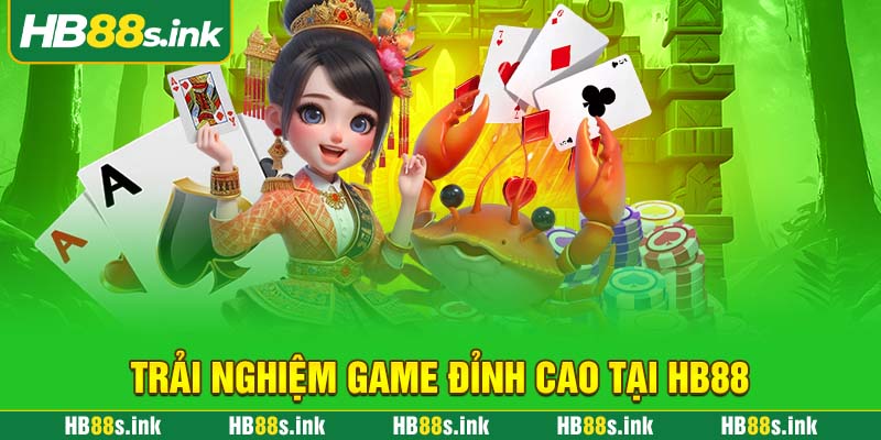 Trai Nghiem Game Dinh Cao Tai Hb88