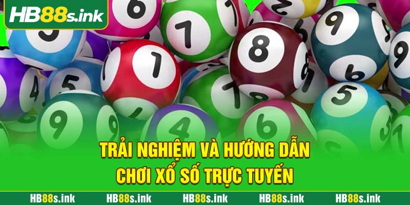 Trai Nghiem Va Huong Dan Choi Xo So Truc Tuyen