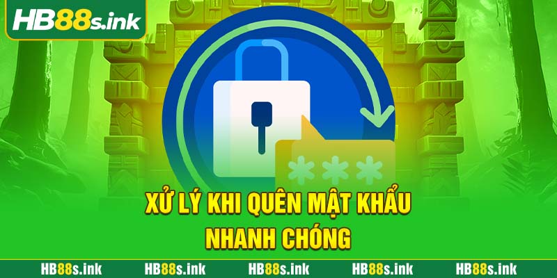 Xu Ly Khi Quen Mat Khau Nhanh Chong