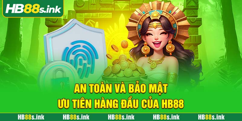 An Toan Va Bao Mat Uu Tien Hang Dau Cua Hb88