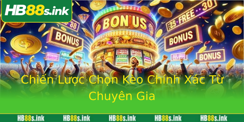 Chiến Lược Chọn Kèo Chính Xác Từ Chuyên Gia Chiến Lược Chọn Kèo Chính Xác Từ Chuyên Gia