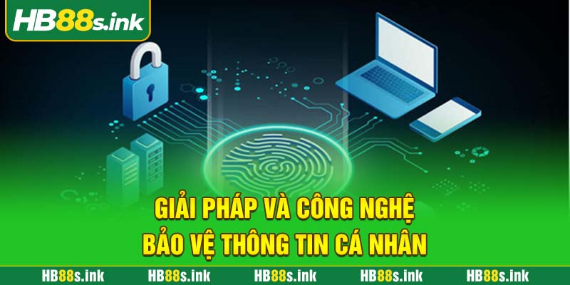 Giai Phap Va Cong Nghe Bao Ve Thong Tin Ca Nhan