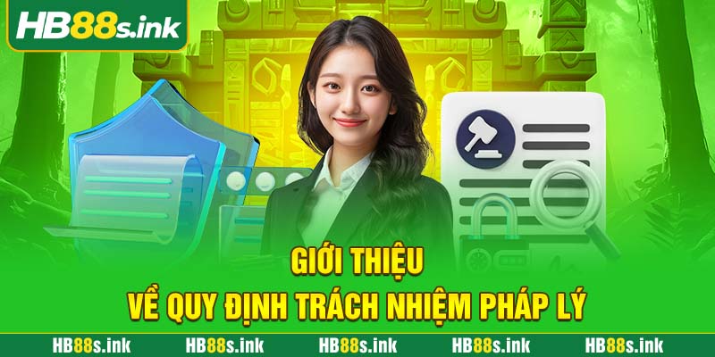 Gioi Thieu Ve Quy Dinh Trach Nhiem Phap Ly