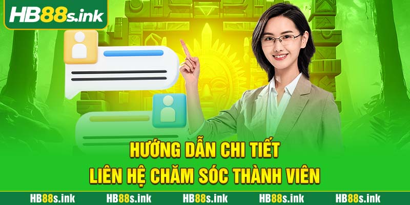 Huong Dan Chi Tiet Lien He Cham Soc Thanh Vien