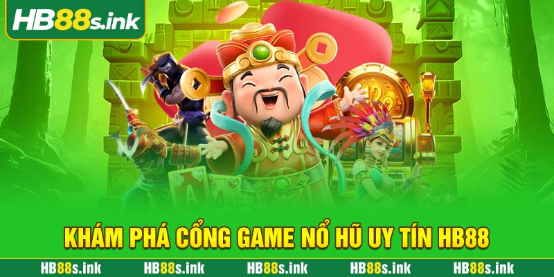 Kham Pha Cong Game No Hu Uy Tin Hb88