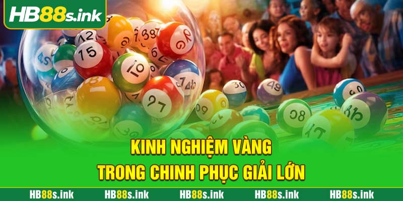 Kinh Nghiem Vang Trong Chinh Phuc Giai Lon