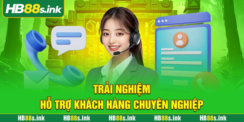 Trai Nghiem Ho Tro Khach Hang Chuyen Nghiep